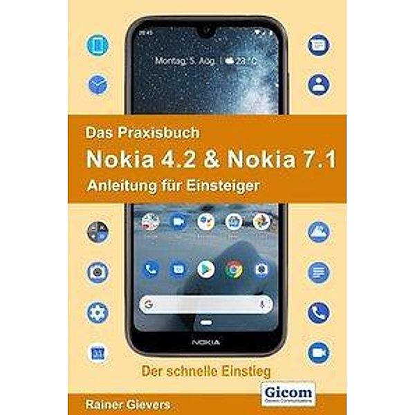 Das Praxisbuch Nokia 4.2 & Nokia 7.1 - Anleitung für Einsteiger, Rainer Gievers