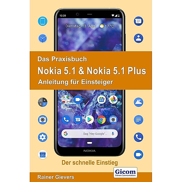 Das Praxisbuch Nokia 5.1 & Nokia 5.1 Plus - Anleitung für Einsteiger, Rainer Gievers