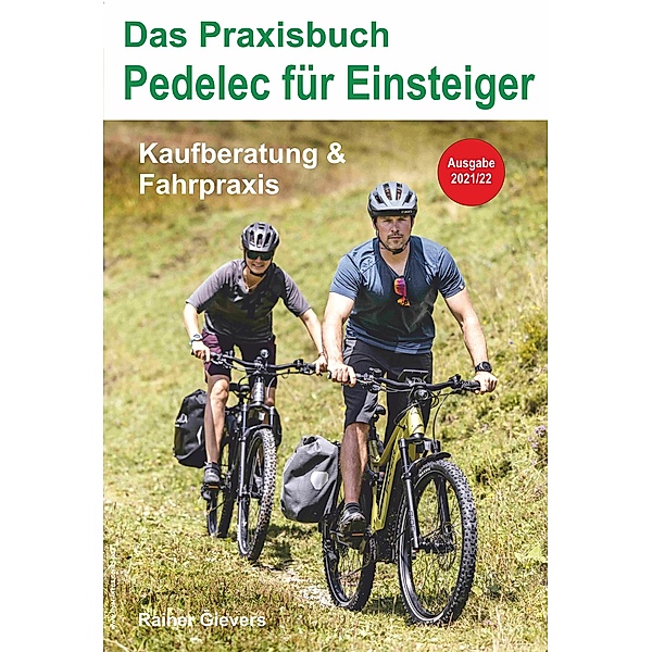 Das Praxisbuch Pedelec für Einsteiger - Kaufberatung & Fahrpraxis, Rainer Gievers