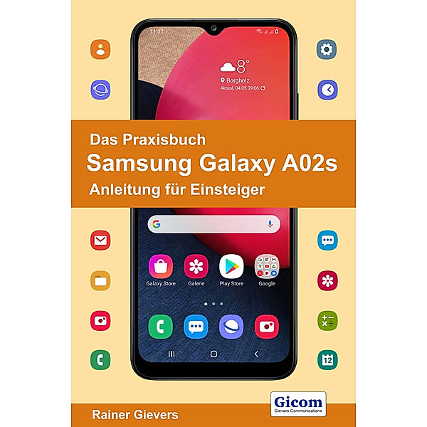 Das Praxisbuch Samsung Galaxy A02s - Anleitung für Einsteiger, Rainer Gievers