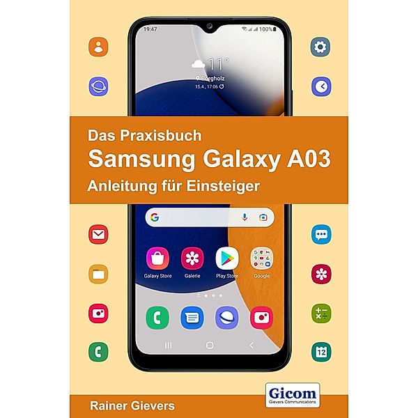 Das Praxisbuch Samsung Galaxy A03 - Anleitung für Einsteiger, Rainer Gievers