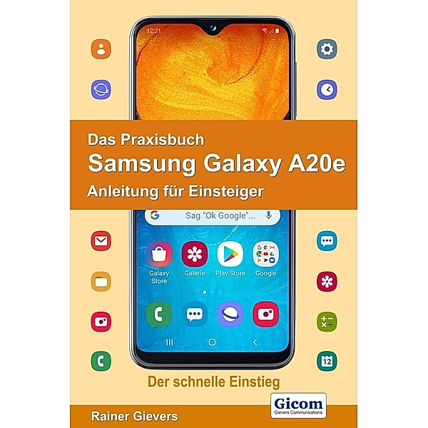Das Praxisbuch Samsung Galaxy A20e - Anleitung für Einsteiger, Rainer Gievers