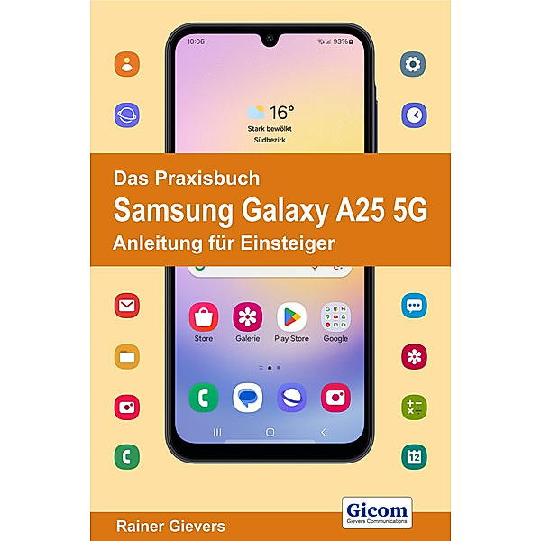 Das Praxisbuch Samsung Galaxy A25 5G - Anleitung für Einsteiger, Rainer Gievers