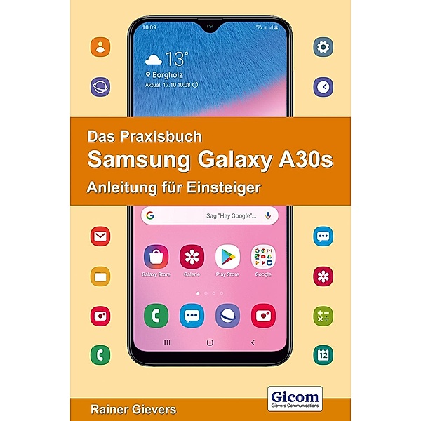 Das Praxisbuch Samsung Galaxy A30s - Anleitung für Einsteiger 978-3-96469-063-0, Rainer Gievers