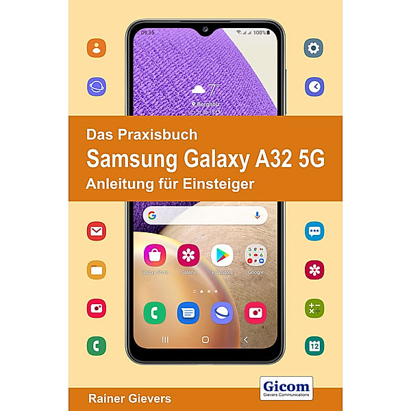 Das Praxisbuch Samsung Galaxy A32 5G - Anleitung für Einsteiger, Rainer Gievers