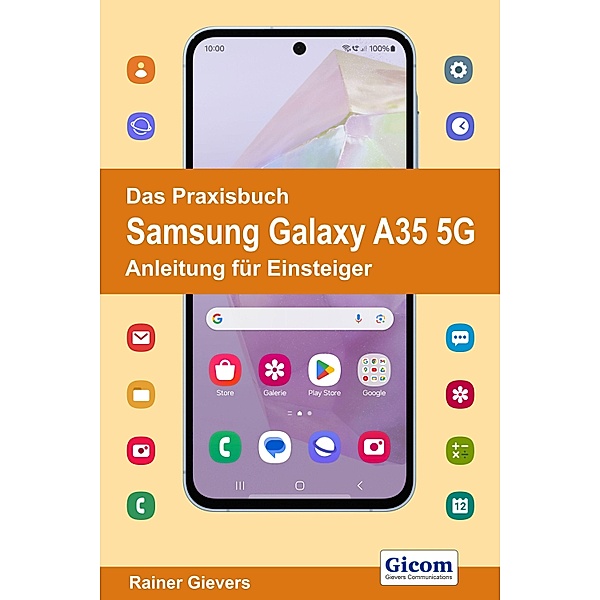 Das Praxisbuch Samsung Galaxy A35 5G - Anleitung für Einsteiger, Rainer Gievers