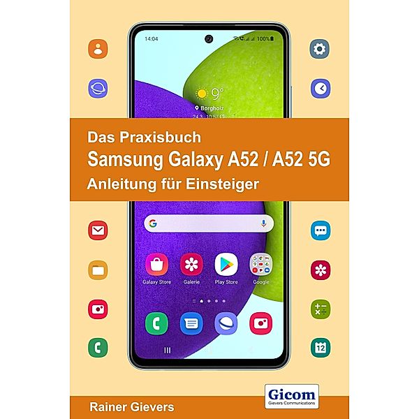 Das Praxisbuch Samsung Galaxy A52 / A52 5G - Anleitung für Einsteiger, Rainer Gievers