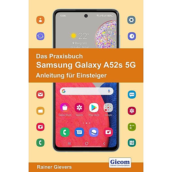 Das Praxisbuch Samsung Galaxy A52s 5G - Anleitung für Einsteiger, Rainer Gievers