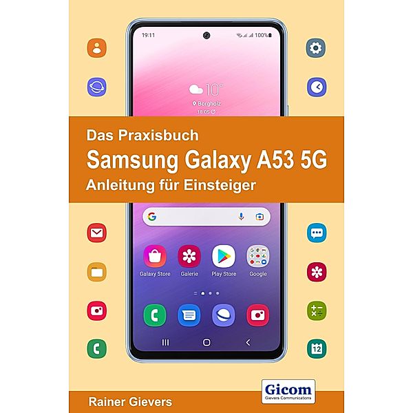 Das Praxisbuch Samsung Galaxy A53 5G - Anleitung für Einsteiger, Rainer Gievers