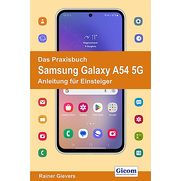 Das Praxisbuch Samsung Galaxy A54 5G - Anleitung für Einsteiger, Rainer Gievers