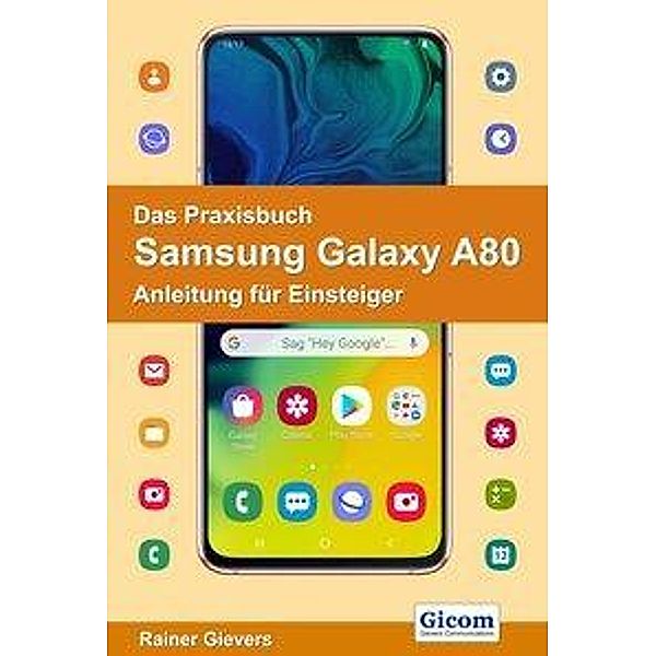 Das Praxisbuch Samsung Galaxy A80, Rainer Gievers