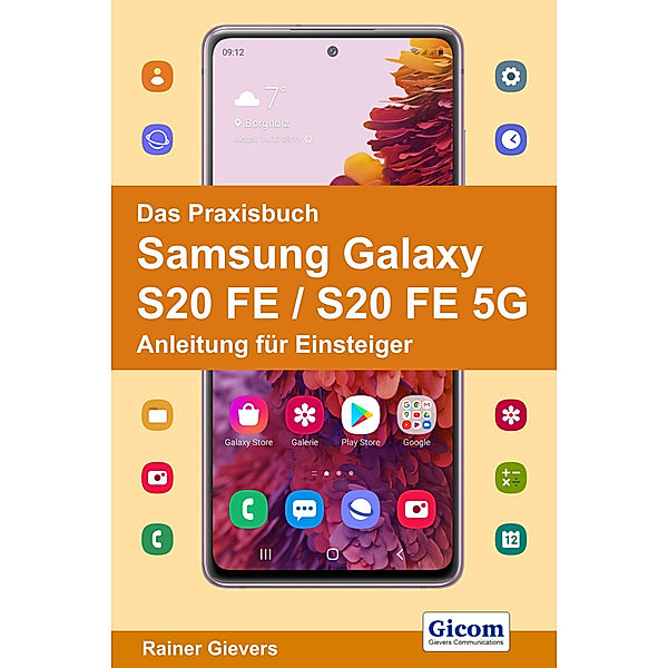Das Praxisbuch Samsung Galaxy S20 FE / S20 FE 5G - Anleitung für Einsteiger, Rainer Gievers