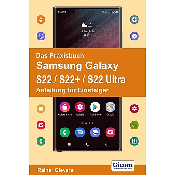 Das Praxisbuch Samsung Galaxy S22 / S22+ / S22 Ultra - Anleitung für Einsteiger, Rainer Gievers