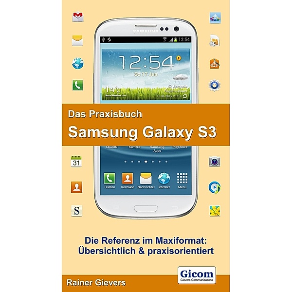 Das Praxisbuch Samsung Galaxy S3, Rainer Gievers