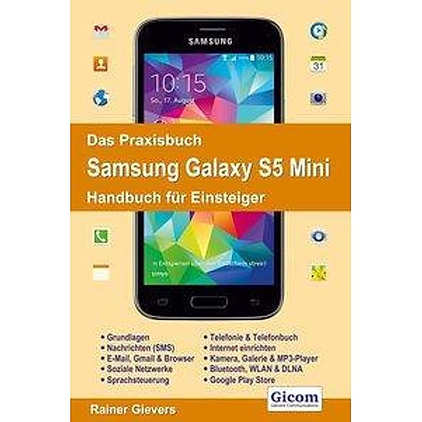 Das Praxisbuch Samsung Galaxy S5 Mini, Rainer Gievers