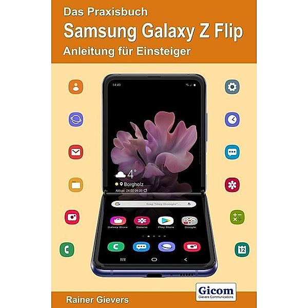 Das Praxisbuch Samsung Galaxy Z Flip, Rainer Gievers