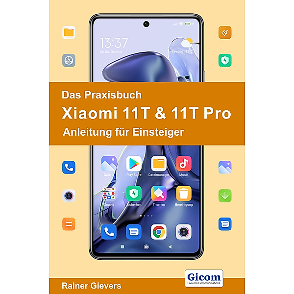 Das Praxisbuch Xiaomi 11T & 11T Pro - Anleitung für Einsteiger, Rainer Gievers