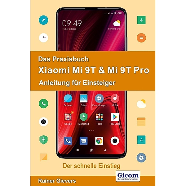 Das Praxisbuch Xiaomi Mi 9T & Mi 9T Pro - Anleitung für Einsteiger, Rainer Gievers