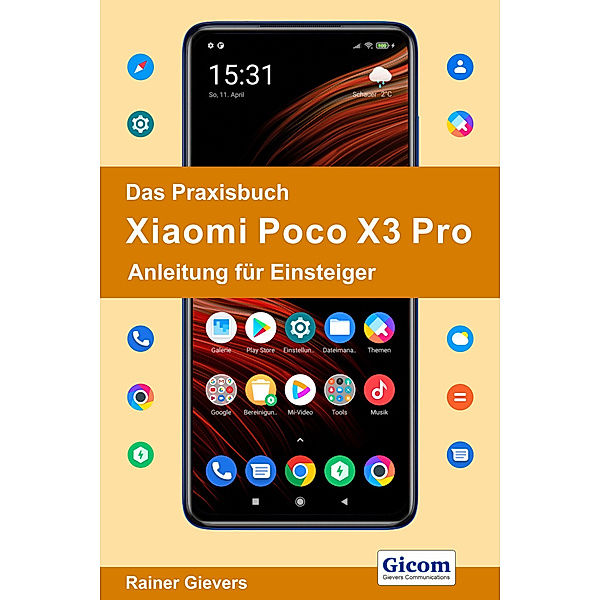 Das Praxisbuch Xiaomi Poco X3 Pro - Anleitung für Einsteiger, Rainer Gievers