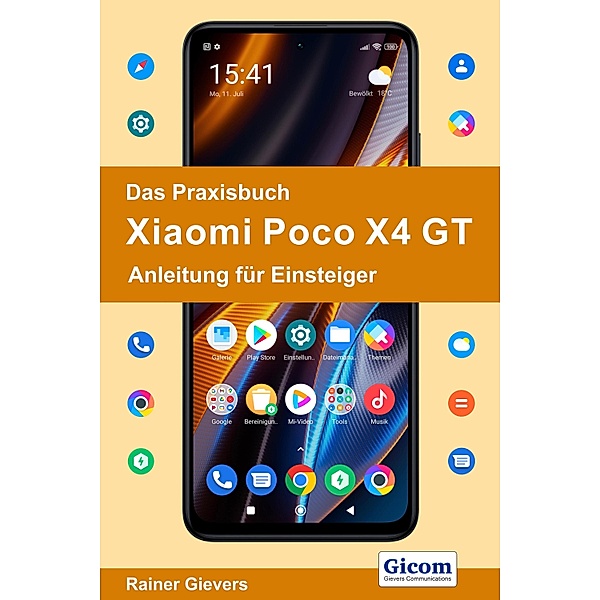 Das Praxisbuch Xiaomi Poco X4 GT - Anleitung für Einsteiger, Rainer Gievers