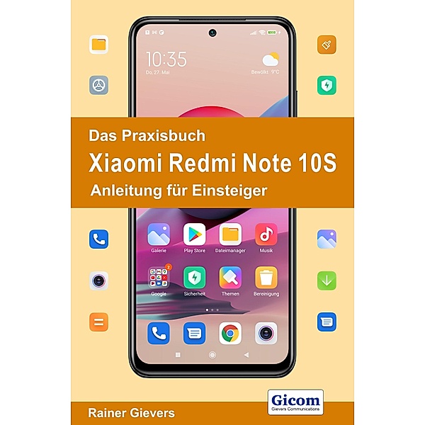 Das Praxisbuch Xiaomi Redmi Note 10S - Anleitung für Einsteiger, Rainer Gievers
