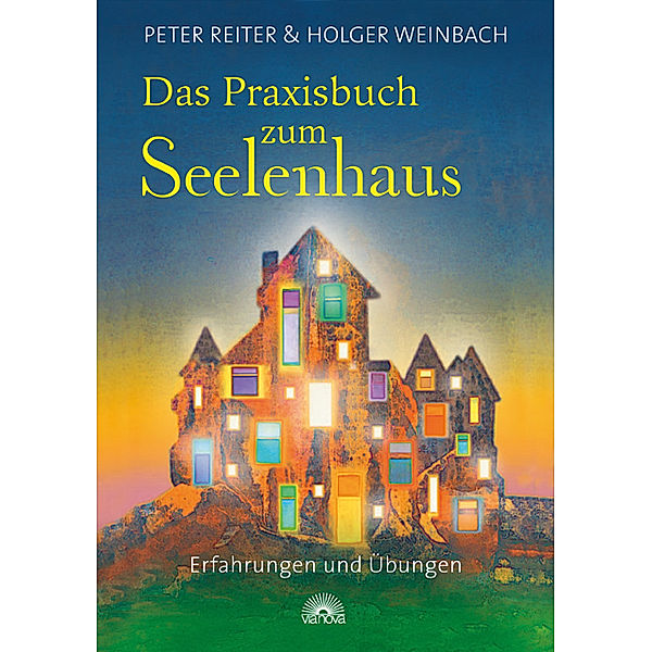 Das Praxisbuch zum Seelenhaus, Peter Reiter, Holger Weinbach