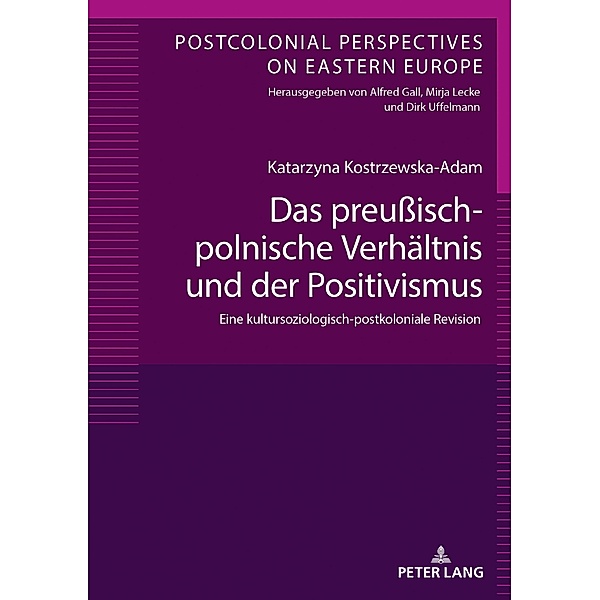 Das preuisch-polnische Verhaeltnis und der Positivismus, Kostrzewska-Adam Katarzyna Kostrzewska-Adam