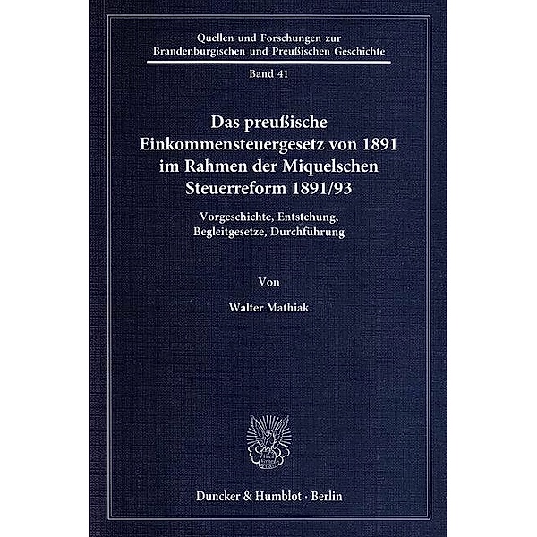 Das preußische Einkommensteuergesetz von 1891 im Rahmen der Miquelschen Steuerreform 1891/93., Walter Mathiak