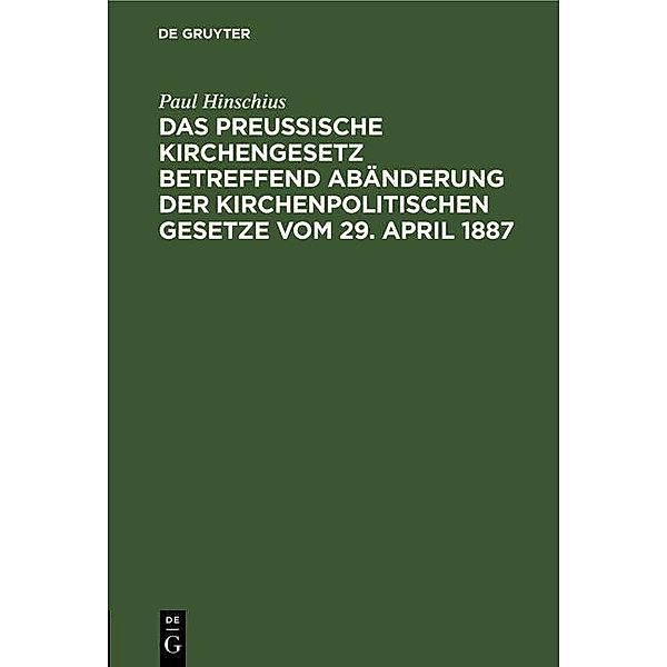 Das Preußische Kirchengesetz betreffend Abänderung der kirchenpolitischen Gesetze vom 29. April 1887, Paul Hinschius