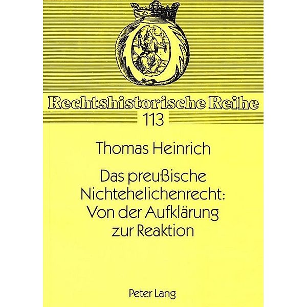 Das preußische Nichtehelichenrecht: Von der Aufklärung zur Reaktion, Thomas Heinrich