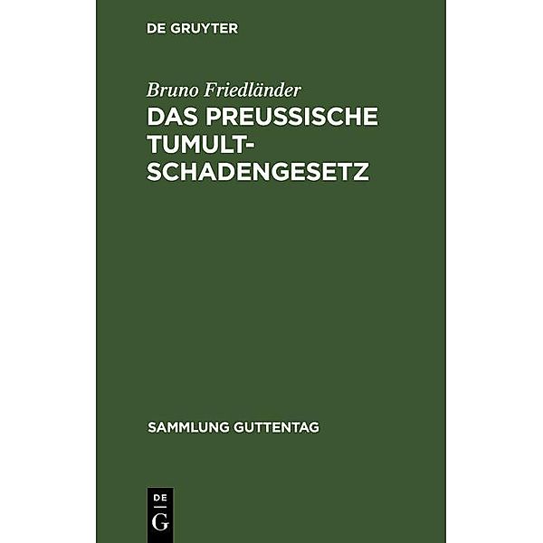 Das preussische Tumultschadengesetz / Sammlung Guttentag, Bruno Friedländer