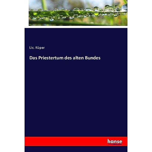 Das Priestertum des alten Bundes, Lic. Küper