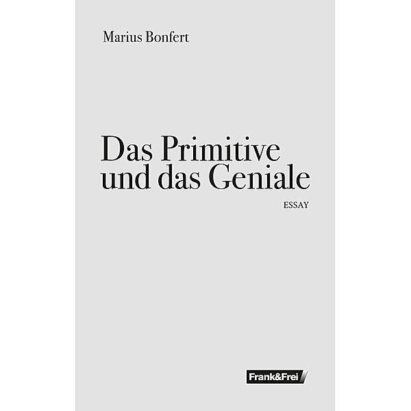 Das Primitive und das Geniale, Marius Bonfert
