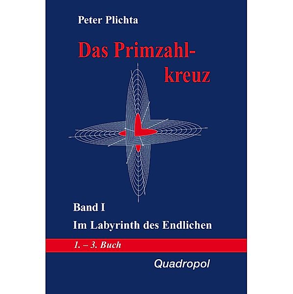 Das Primzahlkreuz / Das Primzahlkreuz - Band I, Peter Plichta