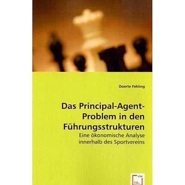 Das Principal-Agent-Problem in den Führungsstrukturen, Doerte Fehling