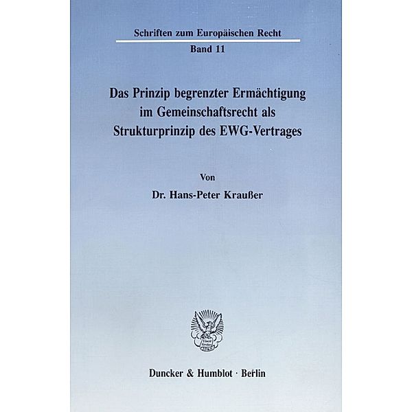 Das Prinzip begrenzter Ermächtigung im Gemeinschaftsrecht als Strukturprinzip des EWG-Vertrages., Hans-Peter Krausser