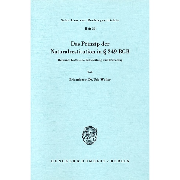 Das Prinzip der Naturalrestitution in 249 BGB., Udo Wolter