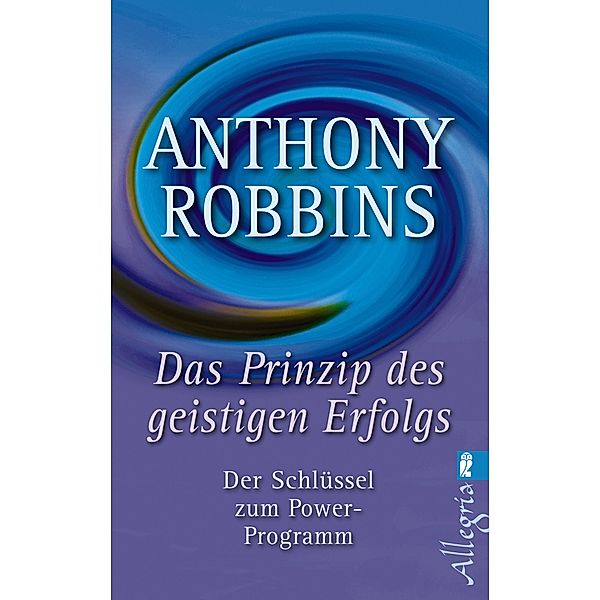Das Prinzip des geistigen Erfolgs, Anthony Robbins
