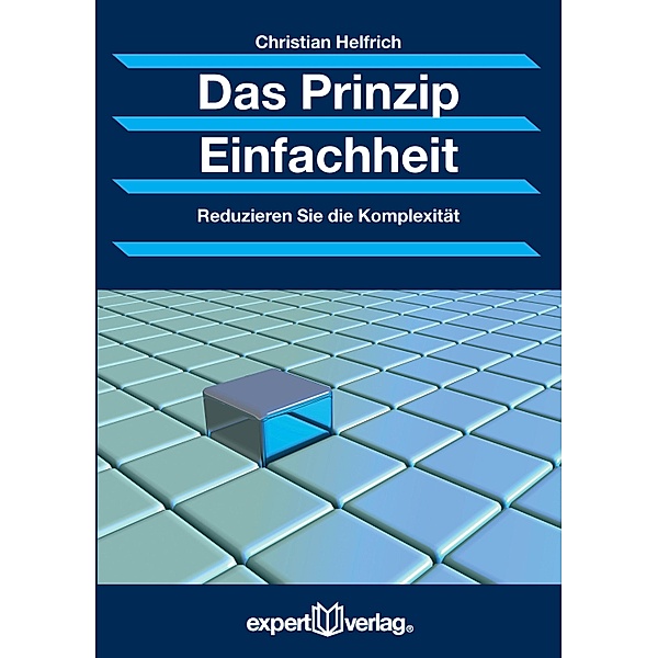 Das Prinzip Einfachheit / Praxiswissen Wirtschaft Bd.99, Christian Helfrich