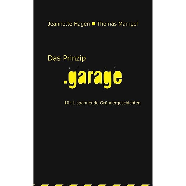 Das Prinzip .garage, Jeannette Hagen, Thomas Mampel