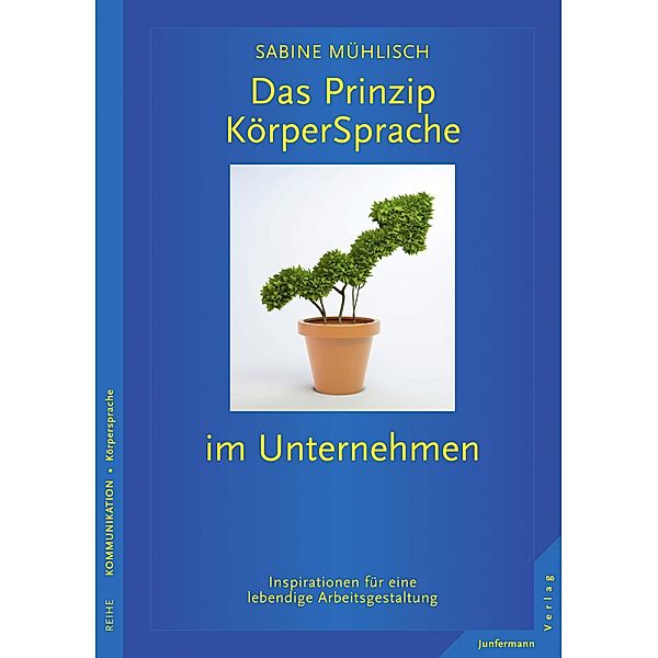 Das Prinzip KörperSprache im Unternehmen, Sabine Mühlisch