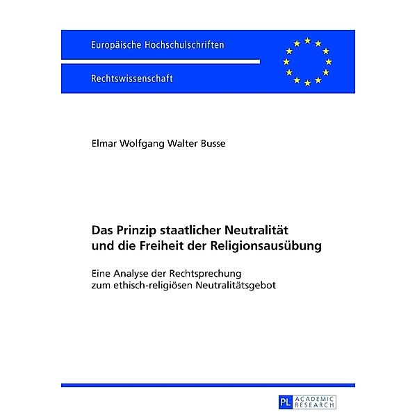 Das Prinzip staatlicher Neutralität und die Freiheit der Religionsausübung, Elmar Busse