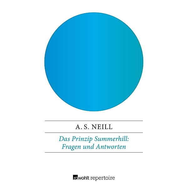 Das Prinzip Summerhill: Fragen und Antworten, Alexander Sutherland Neill