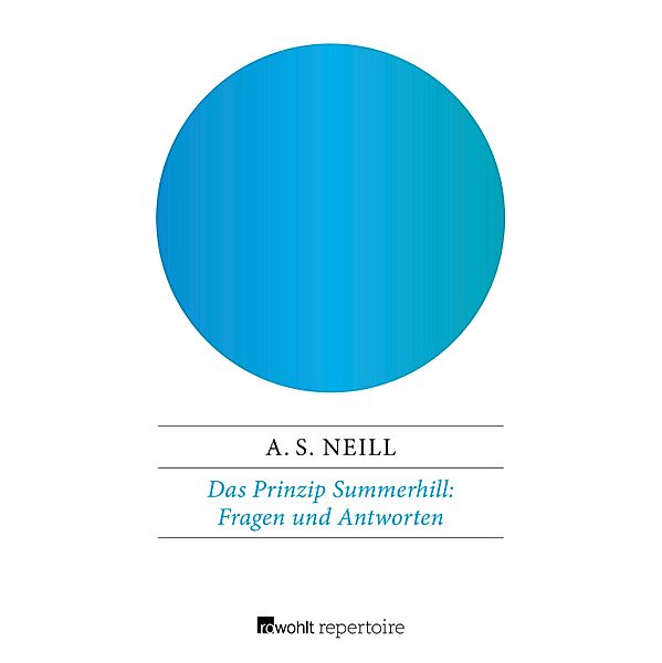 Das Prinzip Summerhill: Fragen und Antworten, Alexander Sutherland Neill