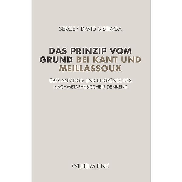 Das Prinzip vom Grund bei Kant und Meillassoux, Sergey David Sistiaga