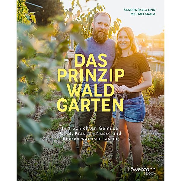 Das Prinzip Waldgarten, Sandra Skala, Michael Skala