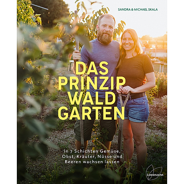 Das Prinzip Waldgarten, Sandra Skala, Michael Skala