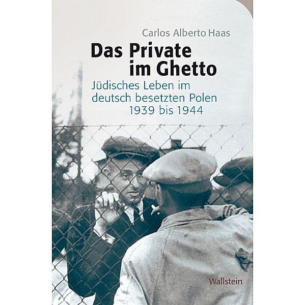 Das Private im Ghetto / Das Private im Nationalsozialismus Bd.3, Carlos Aberto Haas