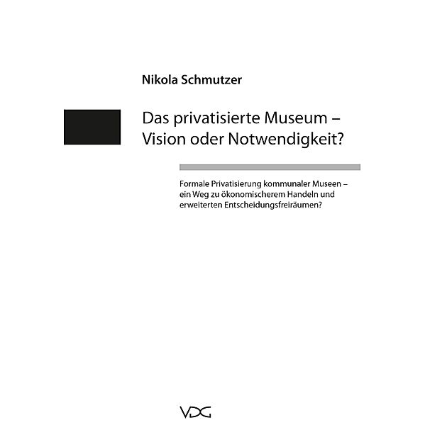 Das privatisierte Museum - Vision oder Notwendigkeit?, Nikola Schmutzer