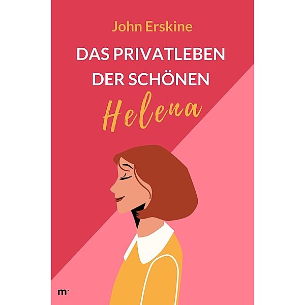 Das Privatleben der schönen Helena, John Erskine